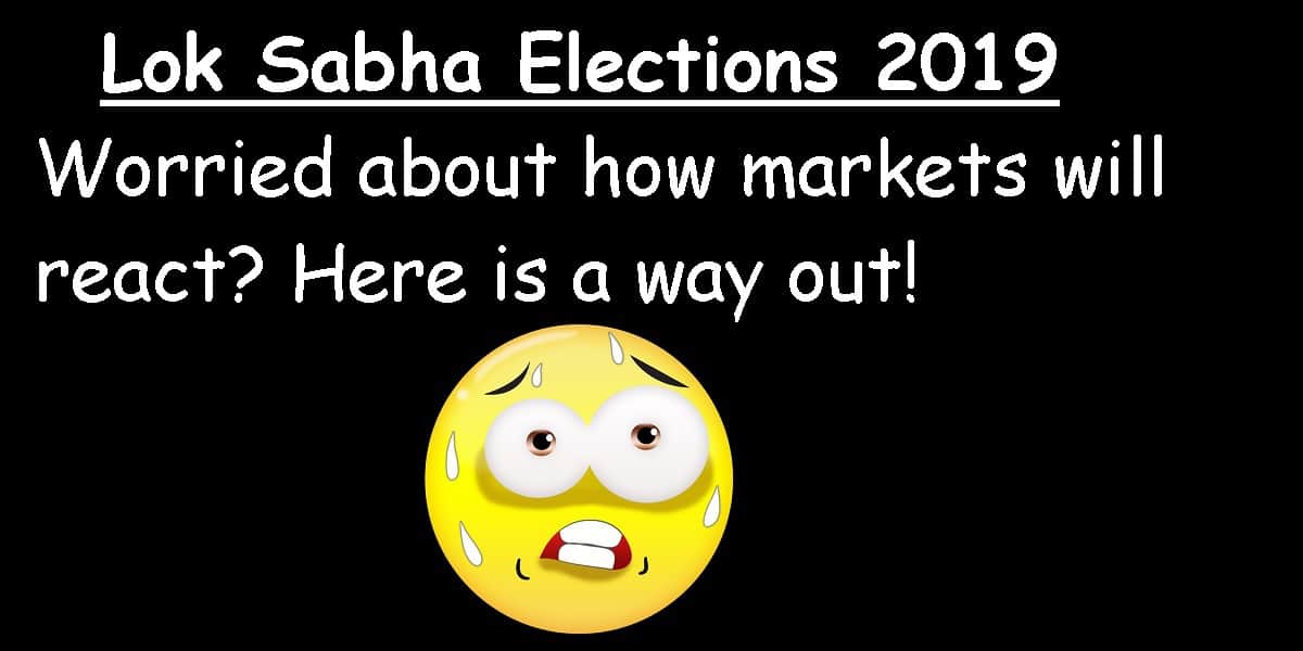 Lok Sabha Elections 2019: Worried about how markets will react? Here is a way out