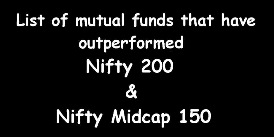 List of funds that have outperformed Nifty 200 & Nifty Midcap 150 Total Return Indices