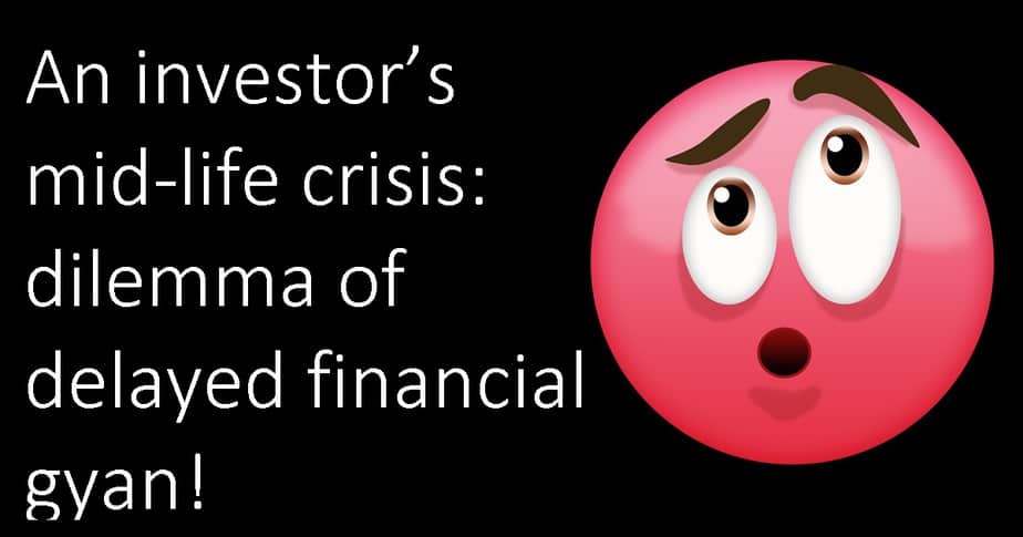 An investor’s mid-life crisis: the dilemma of delayed financial gyan