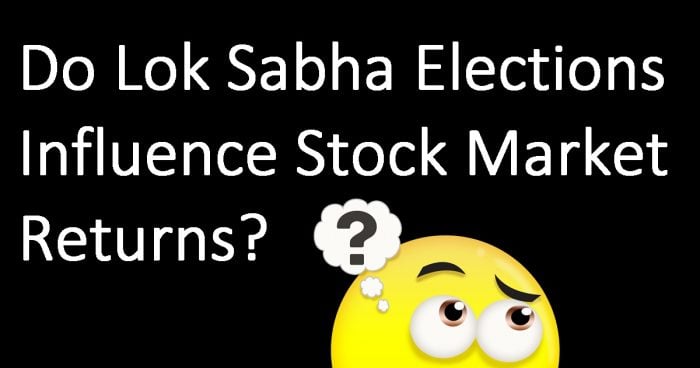Do Lok Sabha Elections Influence Stock Market Returns?