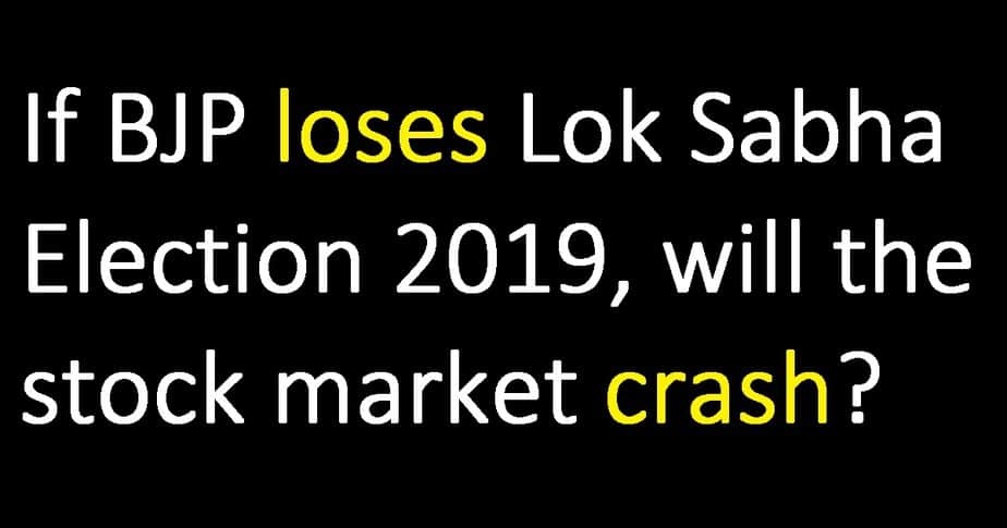 If BJP loses Lok Sabha Election 2019, will the stock market crash?