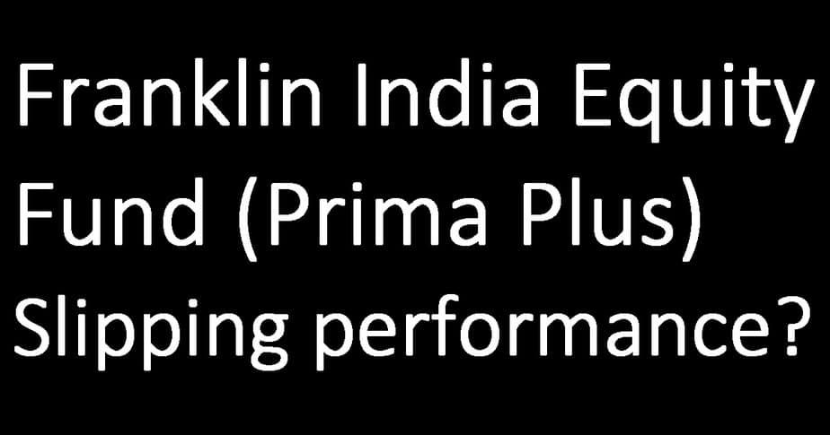 Franklin India Equity Fund (Prima Plus) Review: slipping performance?