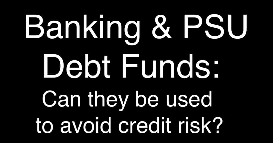 Banking & PSU Debt Funds: Can they be used to avoid credit risk?