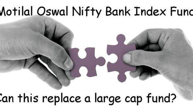 Motilal Oswal Nifty Bank Index Fund Review A Large Cap Fund Replacement